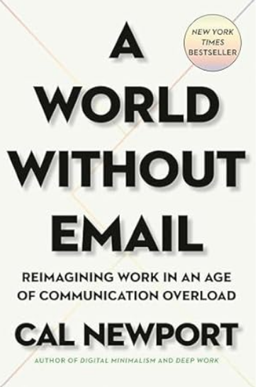 A World Without Email: Reimagining Work in an Age of Communication Overload