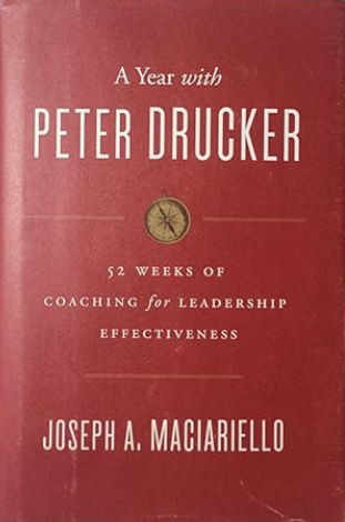 A Year With Peter Drucker: 52 Weeks of Coaching for Leadership Effectiveness