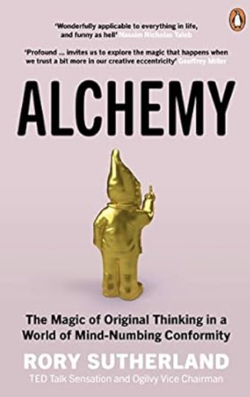 Alchemy: The Dark Art and Curious Science of Creating Magic in Brands, Business, and Life