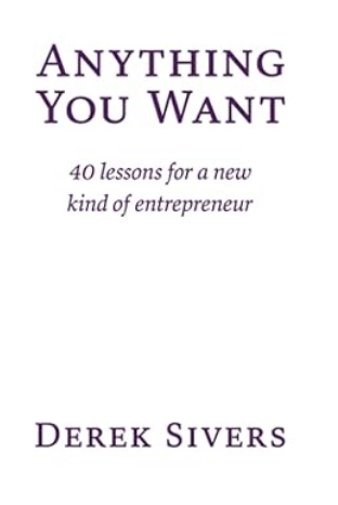 Anything You Want: 40 Lessons for a New Kind of Entrepreneur