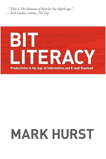 Bit Literacy: Productivity in the Age of Information and E-mail Overload
