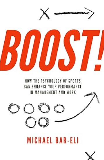 Boost!: How the Psychology of Sports Can Enhance Your Performance in Management and Work