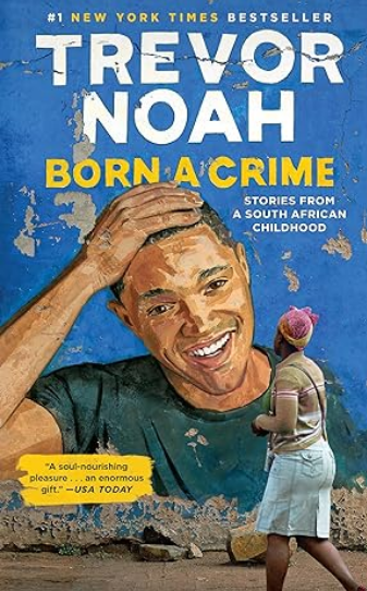 Born A Crime: Stories from a South African Childhood