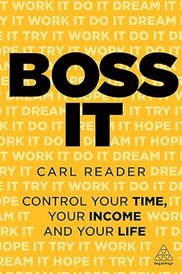 Boss It: Control Your Time, Your Income and Your Life