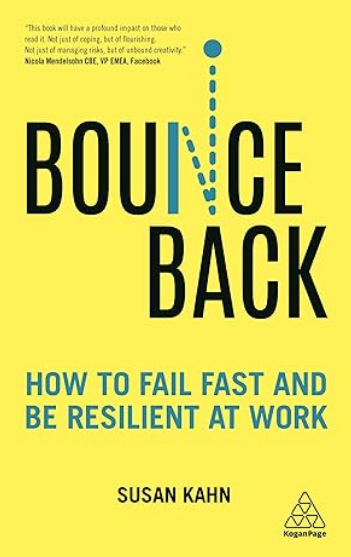 Bounce Back: How to Fail Fast and Be Resilient at Work