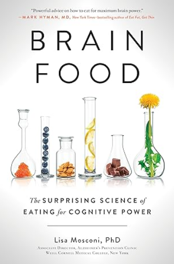 Brain Food: The Surprising Science of Eating for Cognitive Power