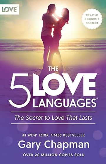 The 5 Love Languages: The Secret to Love that Lasts