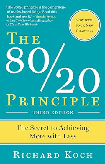The 80/20 Principle: The Secret to Achieving More with Less
