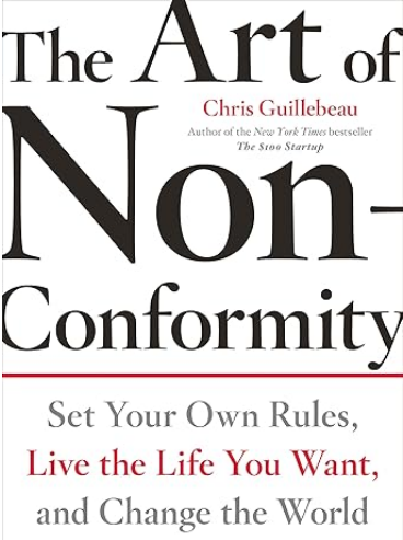 The Art Of Non-Conformity: Set Your Own Rules, Live the Life You Want, and Change the World