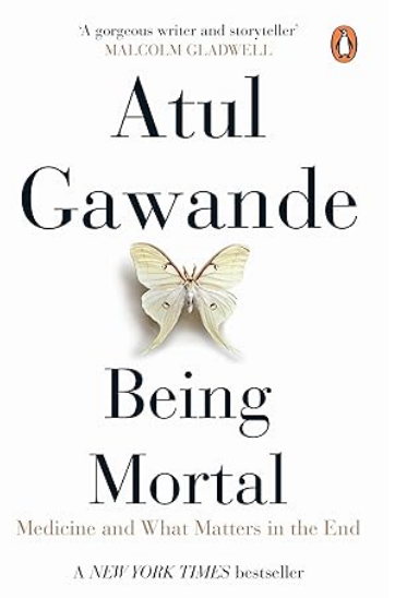 Being Mortal: Medicine And What Matters In The End