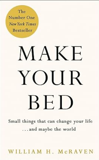 Make Your Bed: Small Things That Can Change Your Life