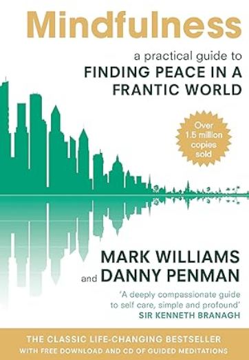 Mindfulness: An Eight-Week Plan for Finding Peace in a Frantic World