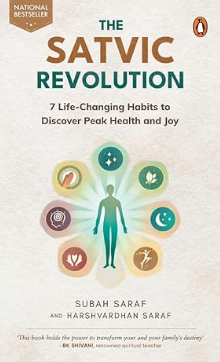 The Satvic Revolution: 7 Life-Changing Habits To Discover Peak Health And Joy